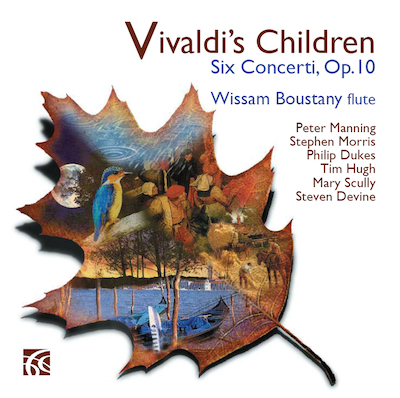 Antonio Vivaldi / Vivaldi's Children - Six Concerti op. 10 // Wissam Boustany / Peter Manning / Stephen Morris / Philip Dukes / Tim Hugh / Mary Scully / Stephen Devine