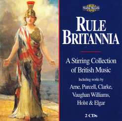 Rule Britannia / A Stirring Collection of British Music