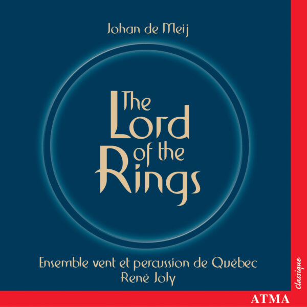 Johan De Meij / Lord of the Rings Symphony / Jan Van Der Roost / Spartacus / André Jutras / A Barrie North Celebration // Ensemble Vent et Percussion de Québec / ené Joly