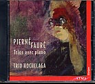 Gabriel Fauré / Piano Trio / Henri Pierné / Piano Trio / Trio Hochelaga