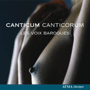 Les Voix Baroques / Canticum Canticorum // Domenico Mazzocchi / Giovanni Pierluigi da Palestrina / Heinrich Schütz / Henry Purcell / John Dunstable / Marc-Antoine Charpentier / Marin Marais / Thomas Tomkins / William Walton