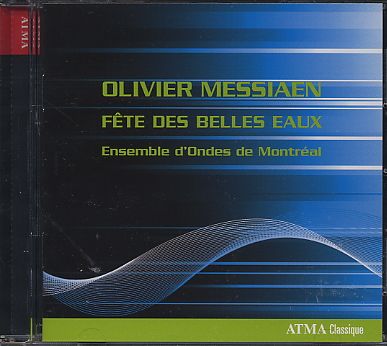 Olivier Messiaen / Fete des belles eaux / Ensemble d'Ondes de Montréal / Louise Bessette / Estelle Lemire