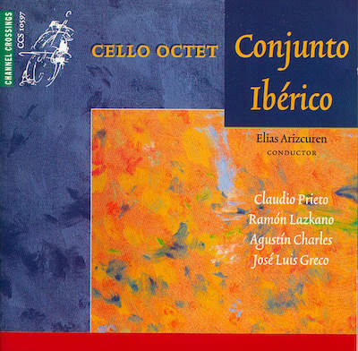 Cello Octet Conjunto Ibérico / Works Dedicated to Conjuno Ibérico // Claudio Prieto / Ramón Lazkano / Agustín Charles / José Luis Greco