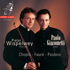 Frédéric Chopin / Cello Sonata / Gabriel Fauré / Francis Poulenc / Cello Sonatas // Pieter Wispelwey / Paolo Giacometti