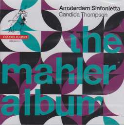 Amsterdam Sinfonietta / The Mahler Album // Gustav Mahler / Ludwig van Beethoven