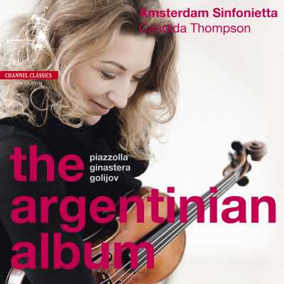 Amsterdam Sinfonietta / The Argentinian Album // Astor Piazzolla / Alberto Ginastero / Osvaldo Golijov