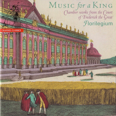Florilegium / Music for a King - Chamber Works from the Court of Frederick the Great // Johann Joachim Quantz / Carl Heinrich Graun / Johann Gottlieb Graun / Johann Gottfried Müthel / Franz Benda / Carl Friedrich Christian Fasch / C.P.E. Bach