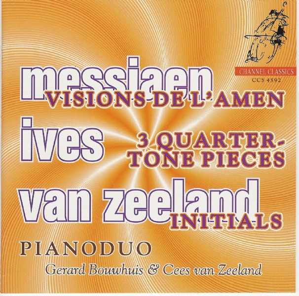 Oliver Messiaen / Visions de l'Amen / Charles Ives / Three Quarter-Tone Pieces / Gerls Bouwhuis / Cees van Zeeland