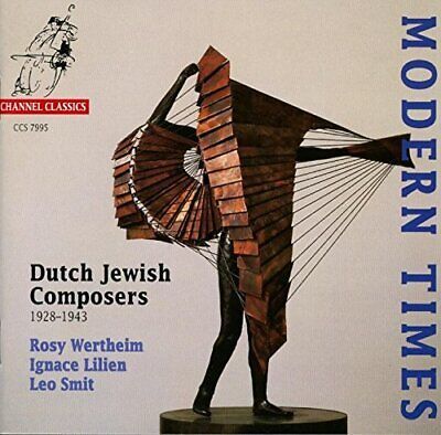 Modern Times - Dutch Jewish Composers // Rosy Wertheim / Ignace Lilien / Leo Smit