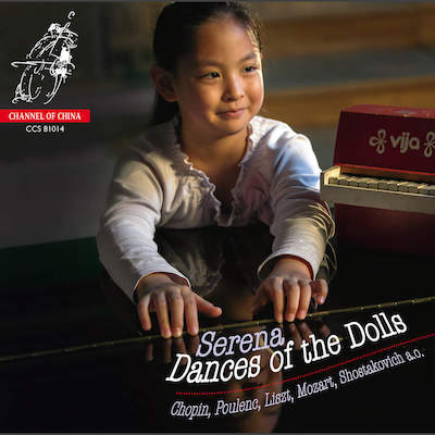 Serena Wang / Dances of the Dolls // He Lu Ting / Dan Zhao Yi / Tan Dun / Theodore Oesten/ Dmitri Shostakovich / Francis Poulenc / W.A. Mozart / Franz Liszt / Frédéric Chopin