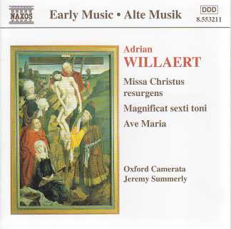 Adrian Willaert / Missa Christus resurgens, Magnificat sexti toni, Ave Maria / Oxford Camerata / Jeremy Summerly