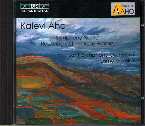 Kalevi Aho / Symphony no. 10 / Rejoicing of the Deep Waters / Lahti SO / Osmo Vänskä