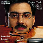Eugène Ysaÿe / Six Sonatas for solo violin, Op 27 / Leonidas Kavakos