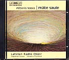 Peteris Vasks / Mate saule / Latvian Radio Choir