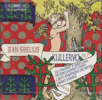 Jean Sibelius / Kullervo / Lahti SO / Osmo Vänskä / Lilli Paasikivi / Raimo Laukka