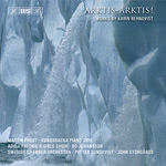 Karin Rehnqvist / Arktis Arktis! / Martin Fröst / Swedish Chamber Orchestra / John Storgårds Petter Sundkvist et al.