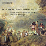 Jean-Philippe Rameau / André Campra / Cantatas / Peter Harvey / Philippa Hyde / London Baroque