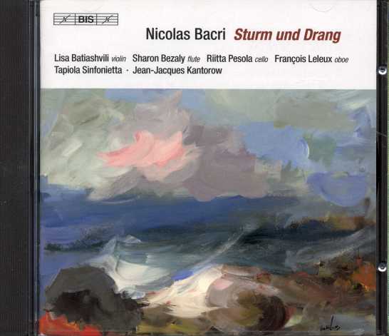 Nicolas Bacri / Sturm und Drang / Lisa Batiashvili / Francois Leleux / Sharon Bezaly / Riitta Pesola / Tapiola Sinfonietta / Jean-Jacques Kantorow