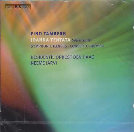 Eino Tamberg / Joanna Tentata ballet suite / Symphonic Dances / Concerto Grosso / Residentie Orkest den Haag / Neeme Järvi