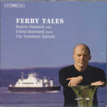 Ferry Tales / Øystein Baadsvik / Erlend Skomsvoll / The Trondheim Soloists
