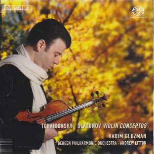 Pyotr Tchaikovsky / Violin Concerto / Alexander Glazunov / Violin Concerto / Vadim Gluzman / Bergen Philharmonic Orchestra / Andrew Litton SACD