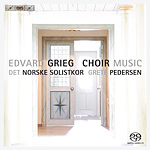 Edvard Grieg / Choral Music // Det Norske Solistkør / Grete Pedersen