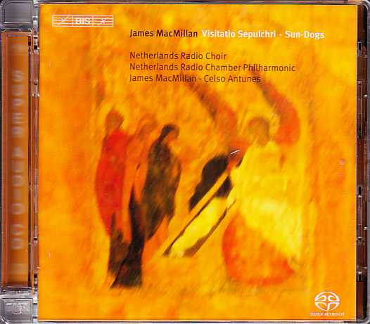 James MacMillan / Visitatio Sepulchri / Sun-Dogs SACD
