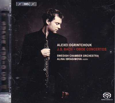 J.S. Bach / Oboe Concertos / Alexei Ogrintchouk / Alina Ibragimova / Swedish Chamber Orchestra SACD