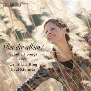 Franz Schubert / Bei dir allein! Schubert Songs // Camilla Tilling / Paul Rivinius