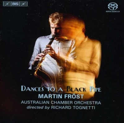 Martin Fröst / Dances to a Black Pipe // Aaron Copland / Johannes Brahms / Göran Fröst / Witold Lutoslawski / Astor Piazzolla / Anders Hillborg / Fredrik Högberg