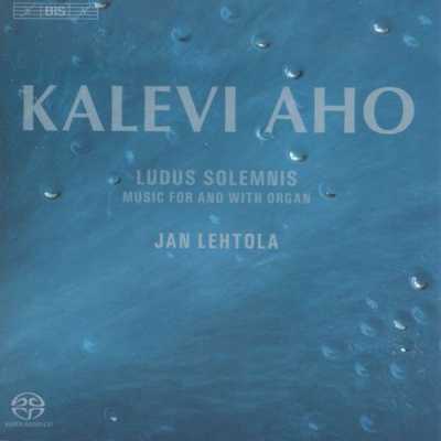 Kalevi Aho / Ludus solemnis // Jan Lehtola