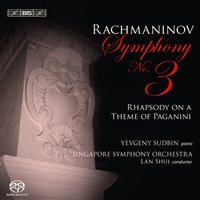 Sergei Rachmaninov / Symphony no. 3 / Paganini Rhapsody / Yevgeni Sudbin / Singapore SO / Lan Shui