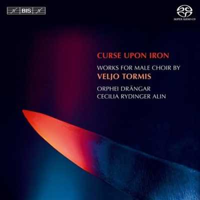 Veljo Tormis / Curse Upon Iron - Works for Male Choir // Orphei Drängar / Cecilia Rydinger Alin