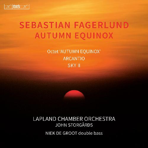Sebastian Fagerlund / Autumn Equinox // Niek de Groot / Lapland Chamber Orchestra / John Storgårds