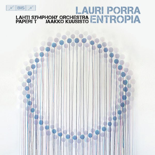 Lauri Porra / Entropia // Lahti Symphony Orchestra / Paperi T / Jaakko Kuusisto
