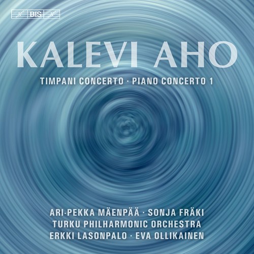 Kalevi Aho / Concerto for Timpani / Concerto No 1 for Piano and Orchestra // Ari-Pekka Mäenpää / Sonja Fräki / Turku Philharmonic Orchestra / Erkki Lasonpalo / Eva Ollikainen