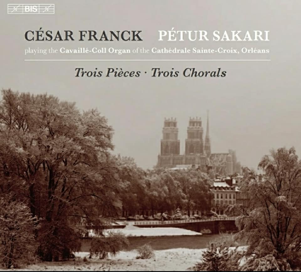 César Franck / Trois Pieces / Trois Chorals // Petur Sakari