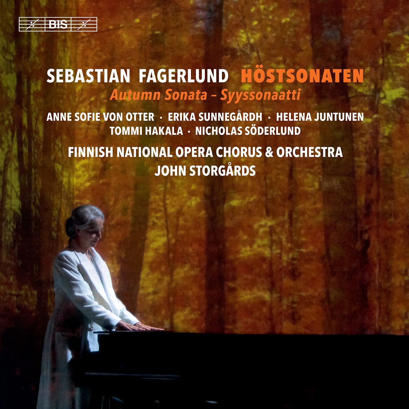 Sebastian Fagerlund / Höstsonaten // Anne Sofie von Otter / Erika Sunnegårdh / Helena Juntunen / Nicholas Söderlund / Finnish National Opera Orchestra and Chorus / John Storgårds