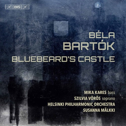 Béla Bartók / Bluebeard's Castle // Mika Kares / Szilvia Vörös / Helsinki Philharmonic Orchestra / Susanna Mälkki