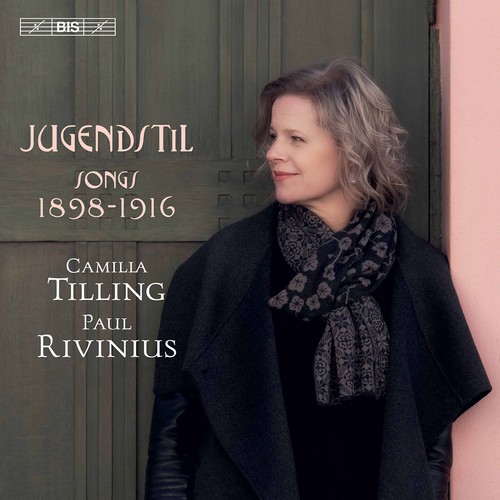 Camilla Tilling / Jugendstil - Songs 1898-1916 // Paul Rivinius