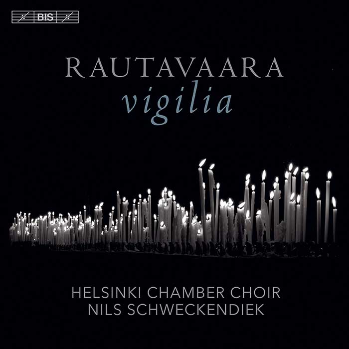 Einojuhani Rautavaara / Vigilia / Helsinki Chamber Choir / Nils Schweckendiek