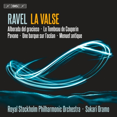 Maurice Ravel / La Valse / Le Tombeau de Couperin // Royal Stockholm Philharmonic Orchestra / Sakari Oramo