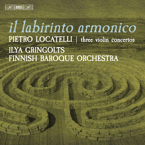 Pietro Locatelli / Il Labirinto Armonico - Three Violin Concertos // Ilya Gringolts / Finnish Baroque Orchestra
