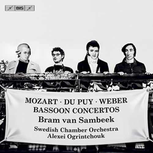 W.A. Mozart / Carl Maria von Weber / Edouard Du Puy / Bassoon Concertos // Bram van Sambeek / Swedish Chamber Orchestra / Alexei Ogrintchouk
