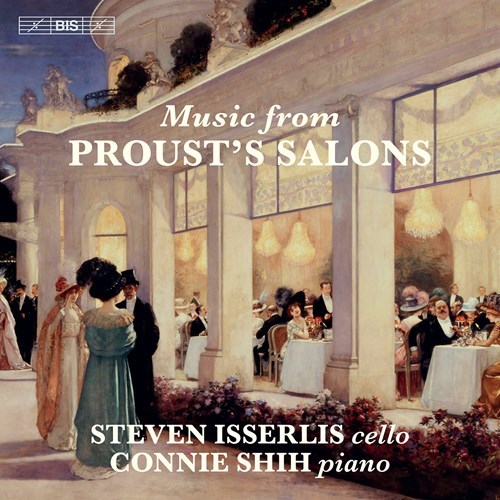 Steven Isserlis / Music from Proust's Salons // Reynaldo Hahn / Gabriel Fauré / Camille Saint-Saens / Henri Duparc / Augusta Holmes / César Franck