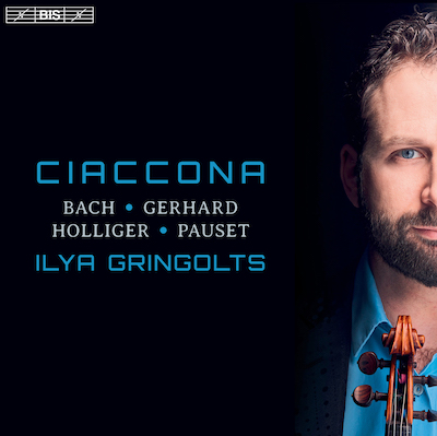 Ilya Gringolts / Ciaccona // J.S. Bach / Roberto Gerhard / Heinz Holliger / Brice Pauset