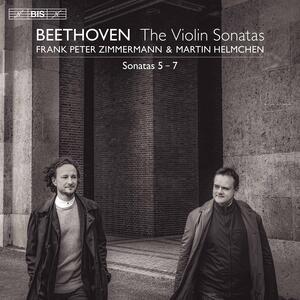 Ludwig van Beethoven / Violin Sonatas no. 5-7 // Frank Peter Zimmermann / Martin Helmchen