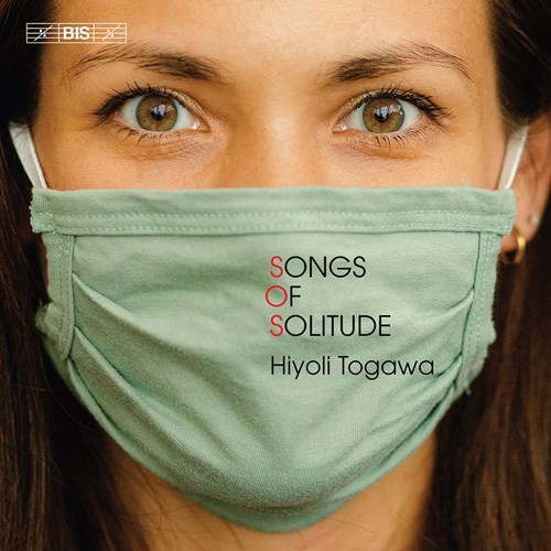 Hiyoli Togawa / Songs of Solitude // Kalevi Aho / J.S. Bach / Johanna Doderer / Federico Gardella / Toshio Hosokawa / Tigran Mansurian / Michiru Oshima / John Powell / Gabriel Prokofiev / Rhian Samuel / José Serebrier / Cristina Spinei