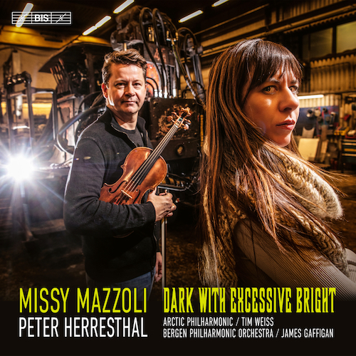 Missy Mazzoli / Dark with Excessive Bright / Sinfonia / Orpheus Undone / Vespers fo Violin // Peter Herresthal / Arctic Philharmonic / Tim Weiss / Bergen PO / James Gaffigan