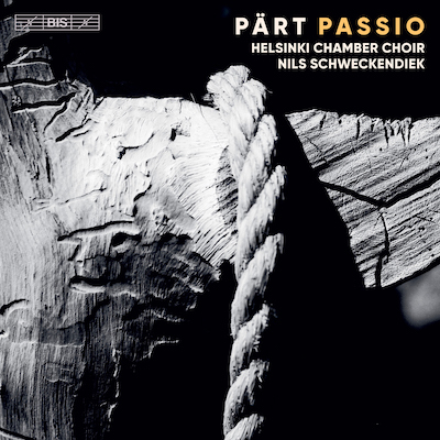 Arvo Pärt / Passio // Helsinki Chamber Choir / Nils Schweckendiek
